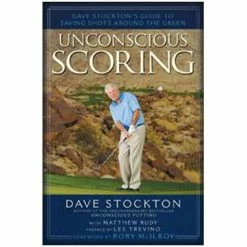 Dave Stockton&apos;s Unconscious Scoring